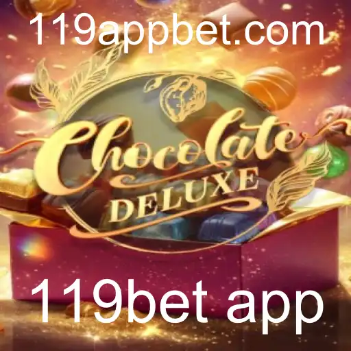 ChocolateDeluxe: Descubra o Mundo Dolce de Aventuras e Estratégias Através do 119bet App